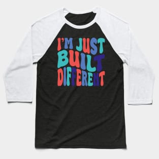 i'm juste built different Baseball T-Shirt